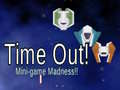                                                                       Time Out: Mini Game Madness! ﻞﯿﮭﮐ