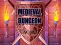                                                                       Medieval Dungeon Escape ﻞﯿﮭﮐ