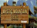                                                                       Mystic Mountain Land Escape ﻞﯿﮭﮐ