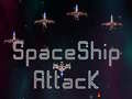                                                                       SpaceShip Attack ﻞﯿﮭﮐ