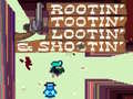                                                                       Rootin' Tootin' Lootin' & Shootin' ﻞﯿﮭﮐ