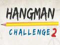                                                                       Hangman Challenge 2 ﻞﯿﮭﮐ