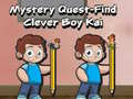                                                                       Mystery quest find clever boy kai ﻞﯿﮭﮐ