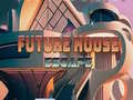                                                                       Future House escape ﻞﯿﮭﮐ