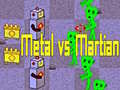                                                                       Metal vs Martian ﻞﯿﮭﮐ