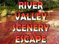                                                                       River Valley Scenery Escape  ﻞﯿﮭﮐ