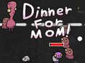                                                                       Dinner for Mom ﻞﯿﮭﮐ