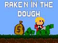                                                                       Rake'n in the Dough ﻞﯿﮭﮐ
