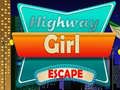                                                                       Highway Girl Escape  ﻞﯿﮭﮐ