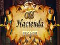                                                                       Old Hacienda Escape ﻞﯿﮭﮐ