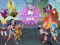                                                                       Super Hero Girls Frenemies ﻞﯿﮭﮐ