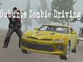                                                                       Suburbs Zombie Driving ﻞﯿﮭﮐ