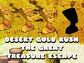                                                                       Desert Gold Rush The Great Treasure Escape ﻞﯿﮭﮐ