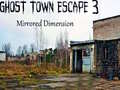                                                                       Ghost Town Escape 3 Mirrored Dimension ﻞﯿﮭﮐ