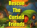                                                                       Rescue The Cursed Friends ﻞﯿﮭﮐ