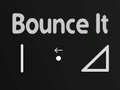                                                                       Bounce It ﻞﯿﮭﮐ