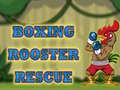                                                                       Boxing Rooster Rescue ﻞﯿﮭﮐ