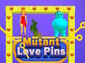                                                                       Mutant Love Pins ﻞﯿﮭﮐ
