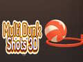                                                                       Multi Dunk Shots 3D ﻞﯿﮭﮐ