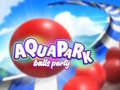                                                                       Aquapark Balls Party ﻞﯿﮭﮐ
