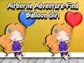                                                                       Airborne Adventure Find Balloon Girl ﻞﯿﮭﮐ