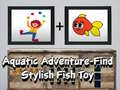                                                                       Aquatic Adventure Find Stylish Fish Toy ﻞﯿﮭﮐ