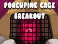                                                                       Porcupine Cage Breakout ﻞﯿﮭﮐ