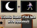                                                                       Cosmic Quest Find Jack with Spacesuit ﻞﯿﮭﮐ