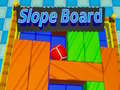                                                                       Slope Board ﻞﯿﮭﮐ