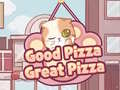                                                                       Good Pizza,Great Pizza ﻞﯿﮭﮐ