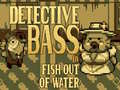                                                                       Detective Bass: Fish Out Of Water ﻞﯿﮭﮐ