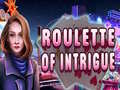                                                                       Roulette of Intrigue ﻞﯿﮭﮐ