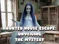                                                                       Haunted House Escape: Unveiling the Mystery ﻞﯿﮭﮐ
