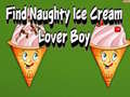                                                                       Find Naughty Ice Cream Lover Boy ﻞﯿﮭﮐ