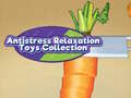                                                                       Antistress Relaxation Toys Collection  ﻞﯿﮭﮐ