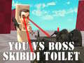                                                                       You vs Boss Skibidi Toilet ﻞﯿﮭﮐ