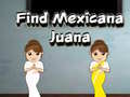                                                                       Find Mexicana Juana ﻞﯿﮭﮐ