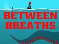                                                                       Between Breath ﻞﯿﮭﮐ