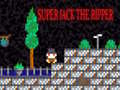                                                                       Super Jack the Ripper ﻞﯿﮭﮐ