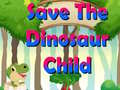                                                                       Save The Dinosaur Child ﻞﯿﮭﮐ