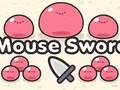                                                                       Mouse Sword ﻞﯿﮭﮐ