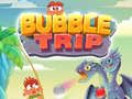                                                                       Bubble Trip ﻞﯿﮭﮐ