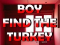                                                                       Boy Find The Turkey ﻞﯿﮭﮐ