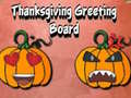                                                                       Thanksgiving Greeting Board ﻞﯿﮭﮐ