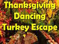                                                                       Thanksgiving Dancing Turkey Escape ﻞﯿﮭﮐ