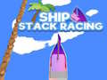                                                                       Ship Stack Racing ﻞﯿﮭﮐ