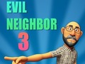                                                                       Evil Neighbor 3 ﻞﯿﮭﮐ