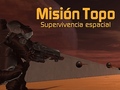                                                                       Misión Topo: Supervivencia Espacial ﻞﯿﮭﮐ