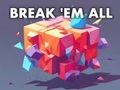                                                                       Break 'em All ﻞﯿﮭﮐ