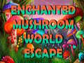                                                                       Enchanted Mushroom World Escape ﻞﯿﮭﮐ